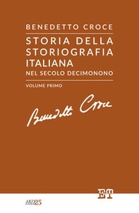 Storia della storiografia italiana nel secolo decimonono - Vol. 1 - Librerie.coop