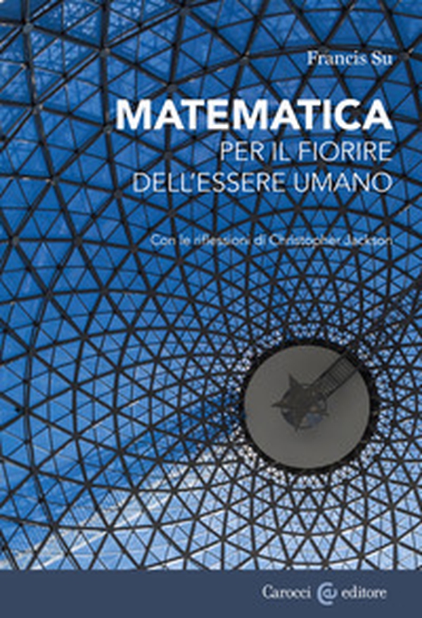 Matematica per il fiorire dell'essere umano. Con le riflessioni di Christopher Jackson - Librerie.coop Matematica per il fiorire dell'essere umano. Con le riflessioni di Christopher Jackson - Librerie.coop