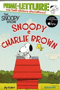 Snoopy e Charlie Brown. Peanuts. The Snoopy show. Con adesivi - Librerie.coop