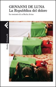 La repubblica del dolore. Le memorie di un'Italia divisa - Librerie.coop La repubblica del dolore. Le memorie di un'Italia divisa - Librerie.coop