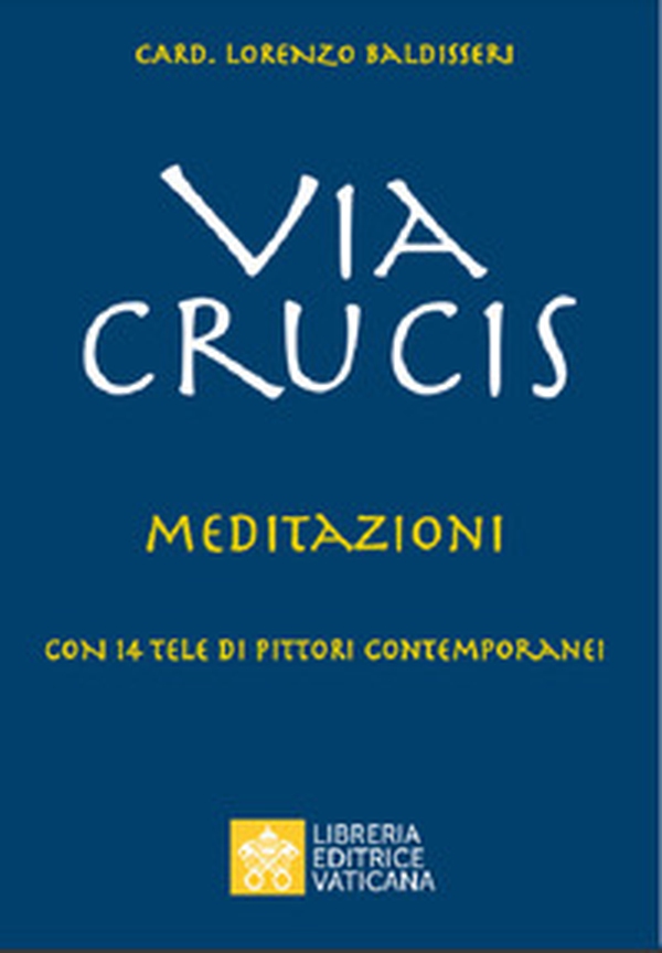Via Crucis. Meditazioni - Librerie.coop Via Crucis. Meditazioni - Librerie.coop
