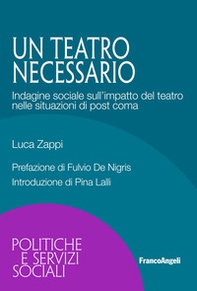 Un teatro necessario. Indagine sociale sull'impatto del teatro nelle situazioni di post coma - Librerie.coop Un teatro necessario. Indagine sociale sull'impatto del teatro nelle situazioni di post coma - Librerie.coop