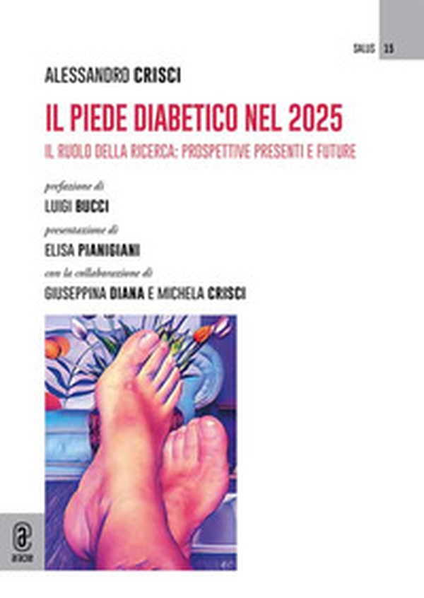 Il piede diabetico nel 2025. Il ruolo della ricerca: prospettive presenti e future - Librerie.coop Il piede diabetico nel 2025. Il ruolo della ricerca: prospettive presenti e future - Librerie.coop