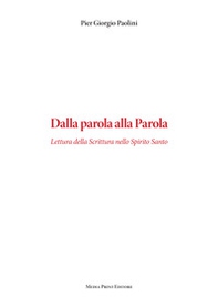 Dalla parola alla parola. Lettura della Scrittura nello Spirito Santo - Librerie.coop