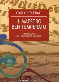 Il maestro ben temperato. Metodologie dell'educazione musicale - Librerie.coop