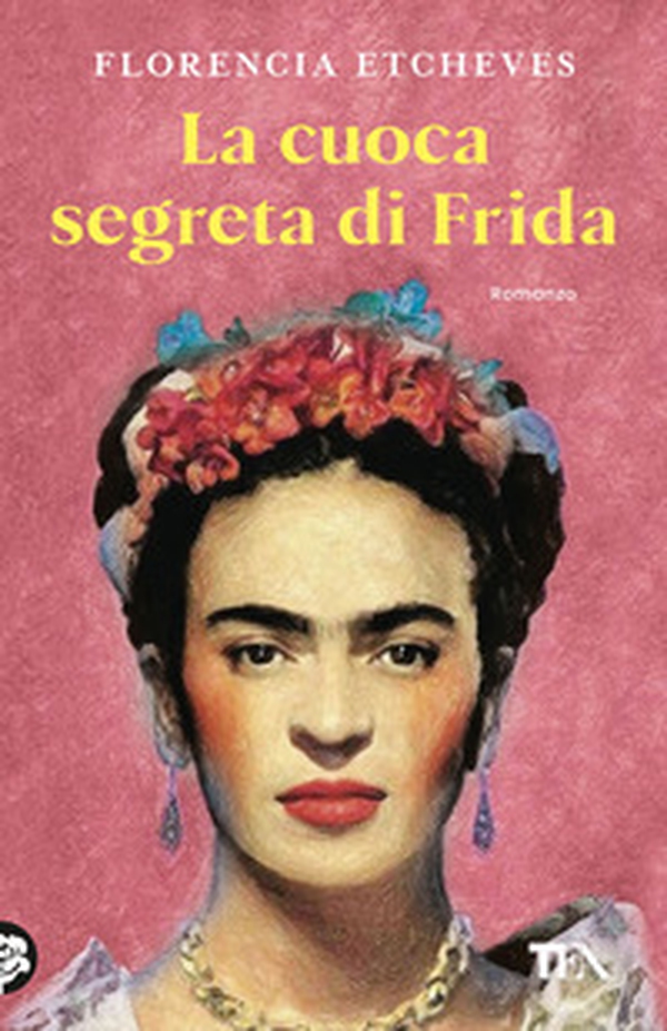 La cuoca segreta di Frida - Librerie.coop La cuoca segreta di Frida - Librerie.coop