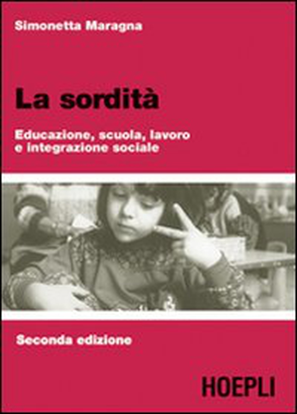 La sordità. Educazione, scuola, lavoro e integrazione sociale - Librerie.coop La sordità. Educazione, scuola, lavoro e integrazione sociale - Librerie.coop