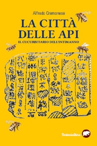 La città delle api. Il cucurbitario dell'intimanno - Librerie.coop