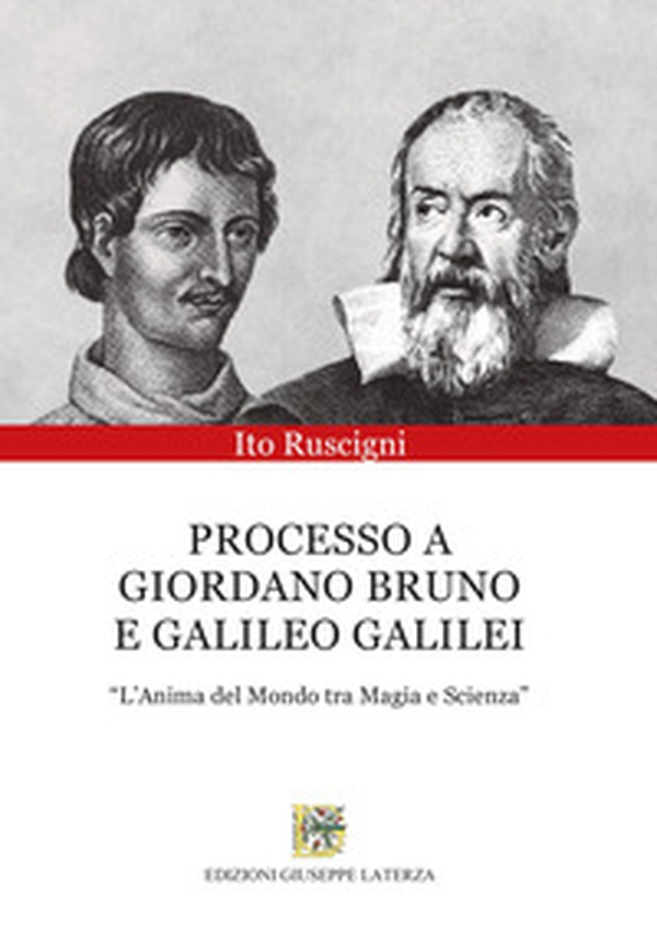 Processo a Giordano Bruno e Galileo Galilei. «L'anima del mondo tra magia e scienza» - Librerie.coop