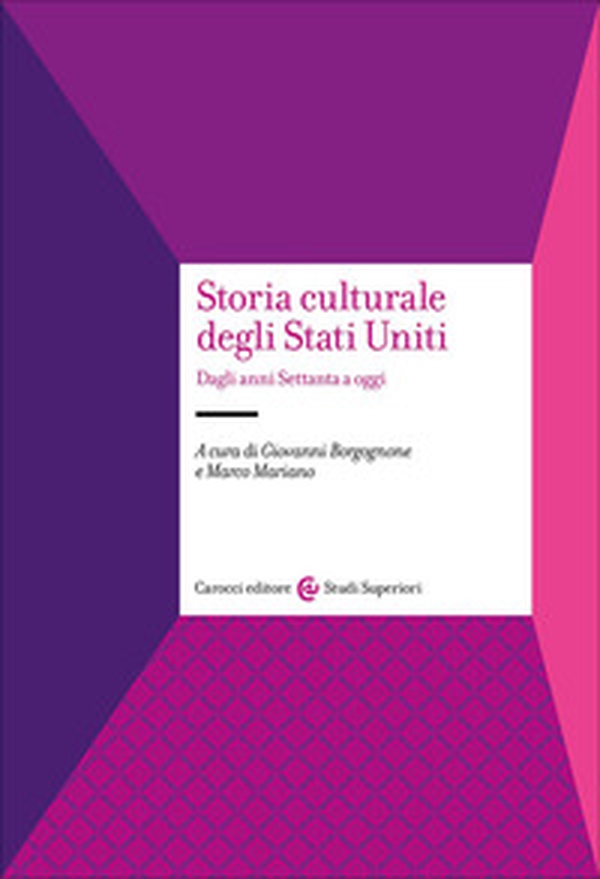 Storia culturale degli Stati Uniti. Dagli anni Settanta a oggi - Librerie.coop