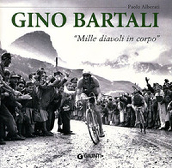Gino Bartali. «Mille diavoli in corpo» - Librerie.coop Gino Bartali. «Mille diavoli in corpo» - Librerie.coop