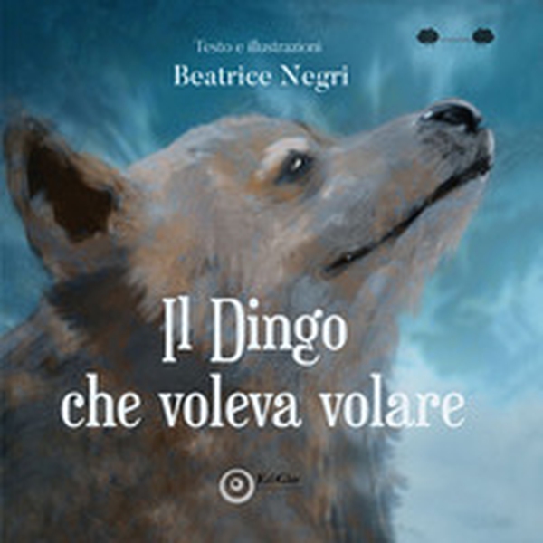 Il Dingo che voleva volare - Librerie.coop Il Dingo che voleva volare - Librerie.coop