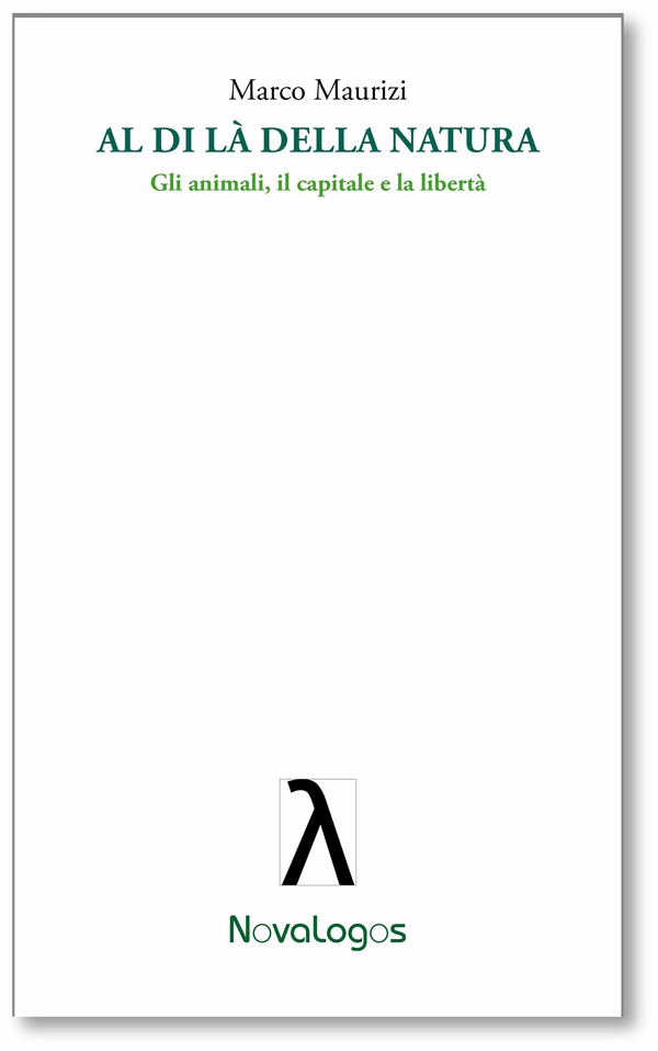 Al di là della natura. Gli animali, il capitale e la libertà - Librerie.coop Al di là della natura. Gli animali, il capitale e la libertà - Librerie.coop