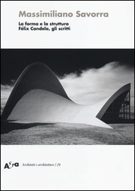 La forma e la struttura. Félix Candela, gli scritti - Librerie.coop La forma e la struttura. Félix Candela, gli scritti - Librerie.coop