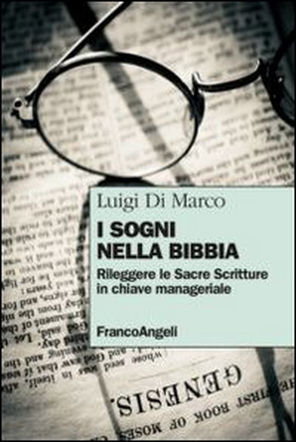 I sogni nella Bibbia. Rileggere le Sacre Scritture in chiave manageriale - Librerie.coop I sogni nella Bibbia. Rileggere le Sacre Scritture in chiave manageriale - Librerie.coop