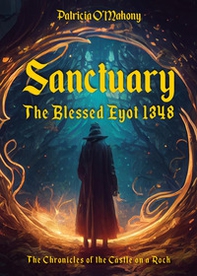 Sanctuary. The Blessed Eyot 1348. The chronicles of the Castle on a Rock - Librerie.coop