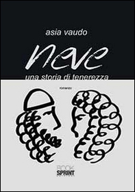 Neve. Una storia di tenerezza - Librerie.coop
