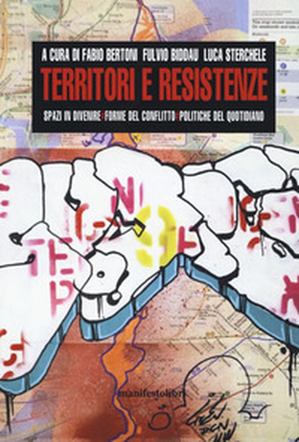 Territori e resistenze. Spazi in divenire, forme del conflitto e politiche del quotidiano - Librerie.coop Territori e resistenze. Spazi in divenire, forme del conflitto e politiche del quotidiano - Librerie.coop