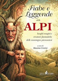 Fiabe e leggende delle Alpi. Luoghi magici e creature fantastiche delle montagne piemontesi - Librerie.coop