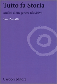 Tutto fa storia. Analisi di un genere televisivo - Librerie.coop