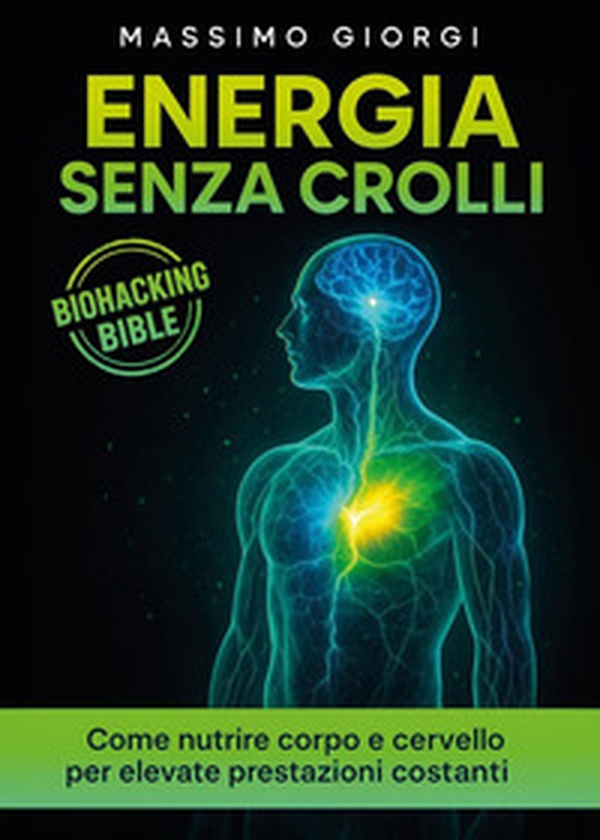 Energia senza crolli. Come nutrire corpo e cervello per elevate prestazioni costanti - Librerie.coop