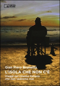 L'isola che non c'è. Viaggi nel cinema italiano che non vedremo mai - Librerie.coop