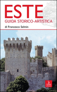 Este. Guida storico-artistica - Librerie.coop