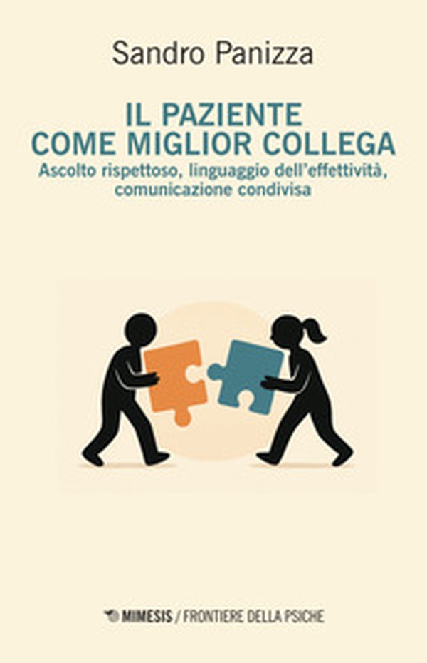 Il paziente come miglior collega. Ascolto rispettoso, linguaggio dell'effettività, comunicazione condivisa - Librerie.coop Il paziente come miglior collega. Ascolto rispettoso, linguaggio dell'effettività, comunicazione condivisa - Librerie.coop