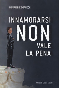 Innamorarsi non vale la pena - Librerie.coop Innamorarsi non vale la pena - Librerie.coop