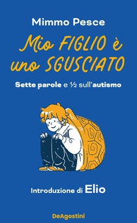 Mio figlio è uno sgusciato - Librerie.coop