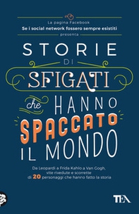 Storie di sfigati che hanno spaccato il mondo. Da Leopardi a Frida Kahlo a Van Gogh, vite rivedute e scorrette di 20 personaggi che hanno fatto la storia - Librerie.coop Storie di sfigati che hanno spaccato il mondo. Da Leopardi a Frida Kahlo a Van Gogh, vite rivedute e scorrette di 20 personaggi che hanno fatto la storia - Librerie.coop