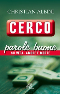 Cerco parole buone. Su vita, amore e morte - Librerie.coop Cerco parole buone. Su vita, amore e morte - Librerie.coop