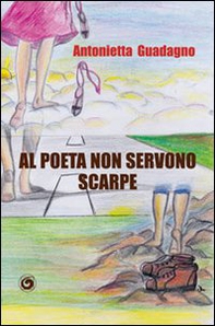 Al poeta non servono scarpe - Librerie.coop Al poeta non servono scarpe - Librerie.coop