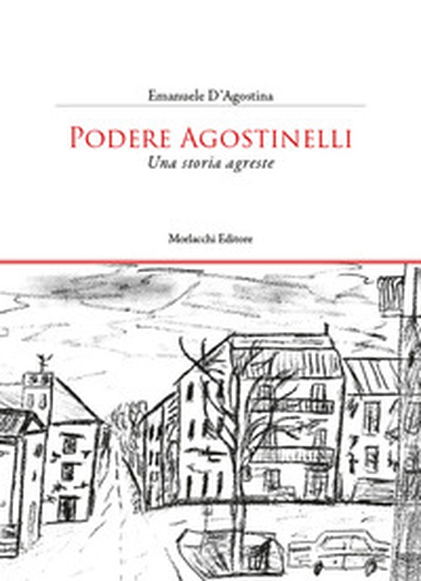 Podere Agostinelli. Una storia agreste - Librerie.coop