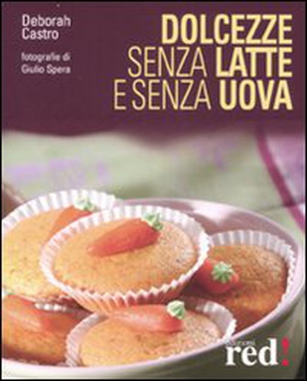 Dolcezze senza latte e senza uova - Librerie.coop Dolcezze senza latte e senza uova - Librerie.coop
