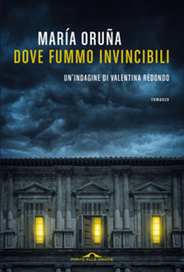 Dove fummo invincibili. Un'indagine di Valentina Redondo - Librerie.coop