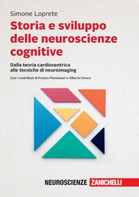Storia e sviluppo delle neuroscienze cognitive. Dalla teoria cardiocentrica alle tecniche di neuroimaging - Librerie.coop