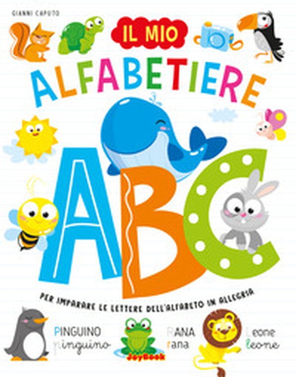 Il mio alfabetiere. Per imparare le lettere dell'alfabeto in allegria - Librerie.coop Il mio alfabetiere. Per imparare le lettere dell'alfabeto in allegria - Librerie.coop