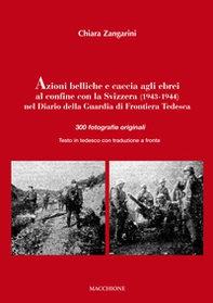 Azioni belliche e caccia agli ebrei al confine con la Svizzera (1943-1944). Testo tedesco a fronte - Librerie.coop Azioni belliche e caccia agli ebrei al confine con la Svizzera (1943-1944). Testo tedesco a fronte - Librerie.coop