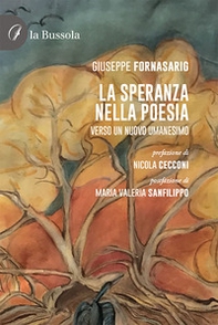 La speranza nella poesia. Verso un nuovo umanesimo - Librerie.coop