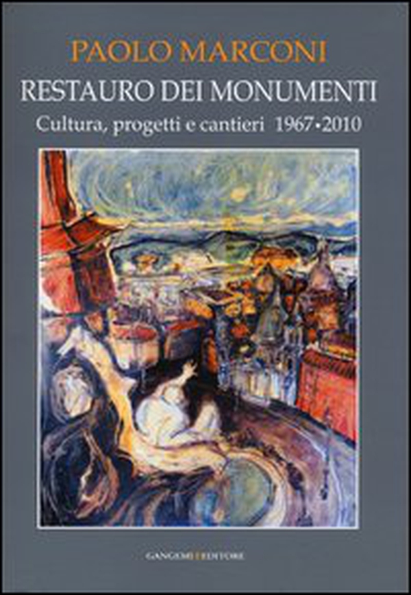 Restauro dei monumenti. Cultura, progetti e cantieri 1967-202 - Librerie.coop Restauro dei monumenti. Cultura, progetti e cantieri 1967-202 - Librerie.coop