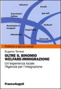 Oltre il binomio welfare-immigrazione. Un'esperienza locale: l'Agenzia per l'integrazione - Librerie.coop