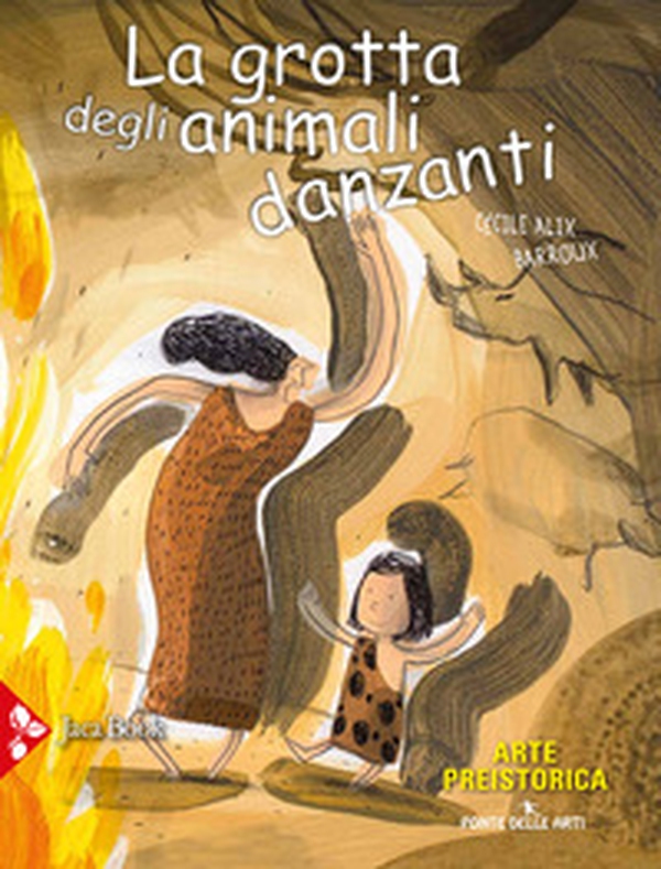 La grotta degli animali danzanti. Arte preistorica - Librerie.coop La grotta degli animali danzanti. Arte preistorica - Librerie.coop
