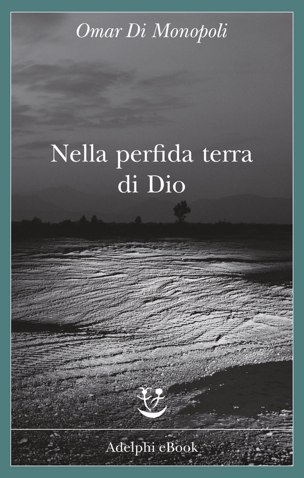 Nella perfida terra di Dio - Librerie.coop Nella perfida terra di Dio - Librerie.coop