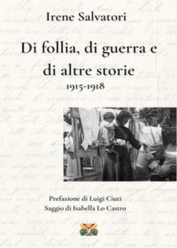 Di follia, di guerra e di altre storie 1915-1918 - Librerie.coop Di follia, di guerra e di altre storie 1915-1918 - Librerie.coop