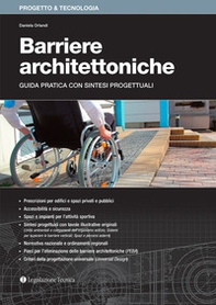 Barriere architettoniche. Guida pratica con sintesi progettuali - Librerie.coop