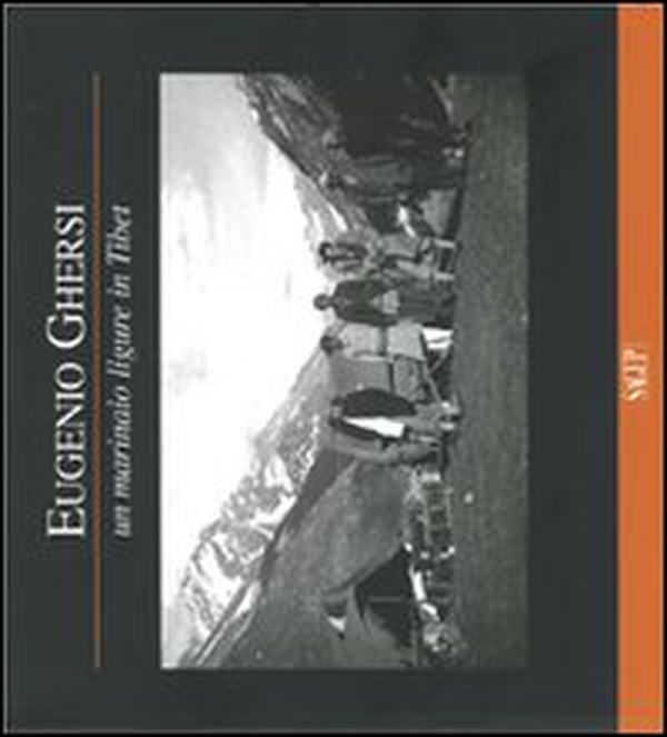 Eugenio Ghersi. Un marinaio ligure in Tibet - Librerie.coop Eugenio Ghersi. Un marinaio ligure in Tibet - Librerie.coop