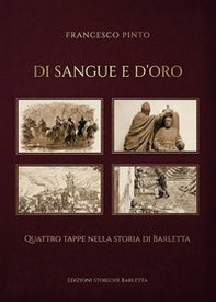Di sangue e d'oro. Quattro tappe nella storia di Barletta - Librerie.coop
