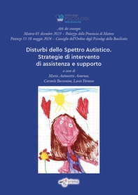 Disturbi dello spettro autistico. Strategie di intervento di assistenza e supporto. Atti dei convegni (Matera, 1 dicembre 2023-Potenza, 11-18 maggio 2024) - Librerie.coop