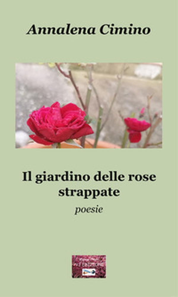 Il giardino delle rose strappate - Librerie.coop Il giardino delle rose strappate - Librerie.coop